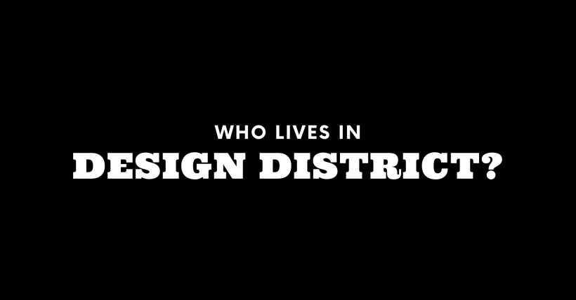 Who Lives in the Design District? (It's Not Who You Think!)